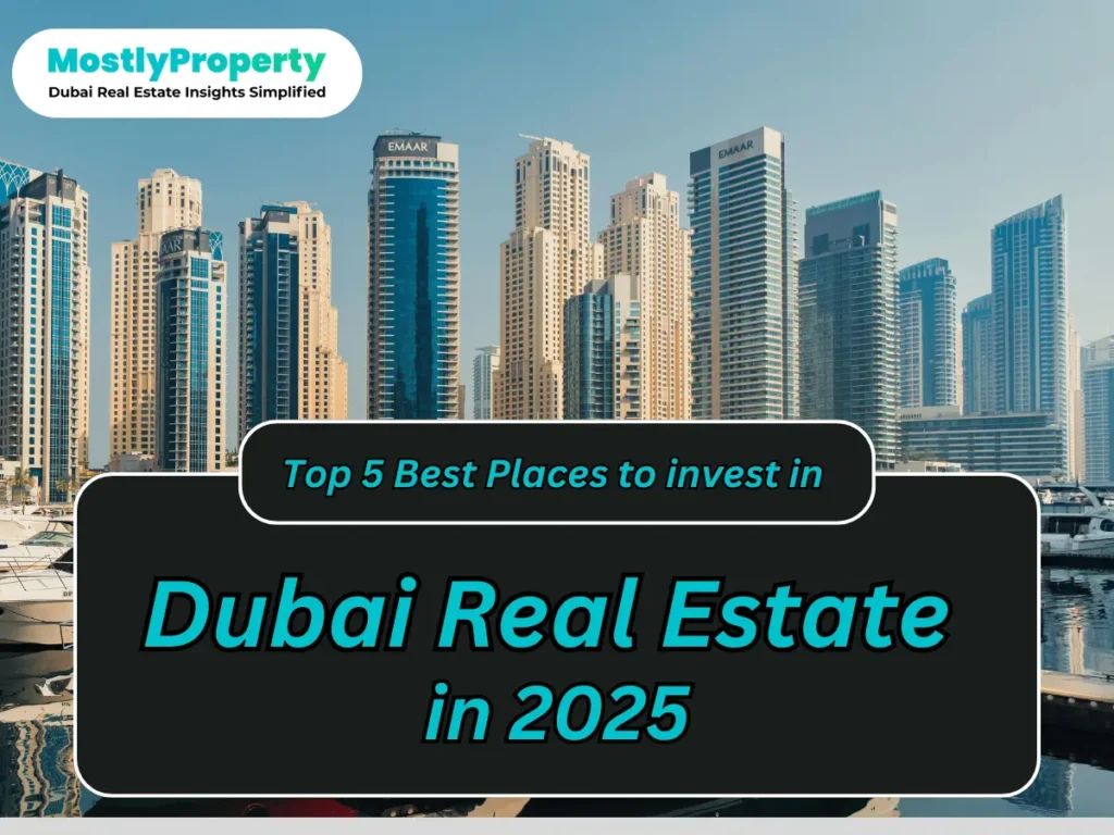 Top 5 Best Places to invest in Dubai Real Estate in 2025
