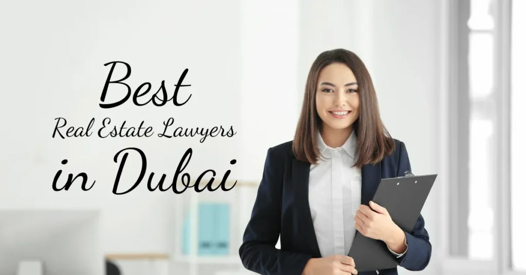 Top Real Estate Lawyers and Attorneys in Dubai 4 Services Offered by Top Real Estate Lawyers in Dubai